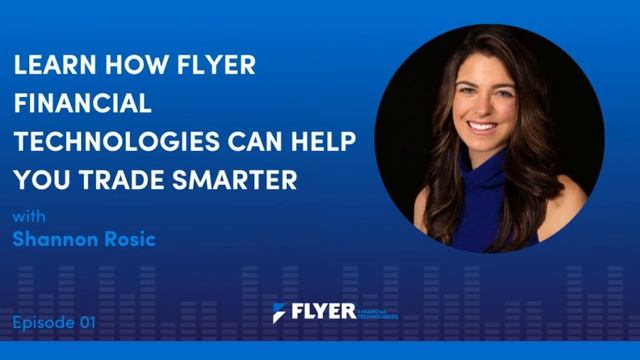 Learn How Flyer Financial Technologies Can Help You Trade Smarter with Shannon Rosic (Ep.1) смотреть онлайн