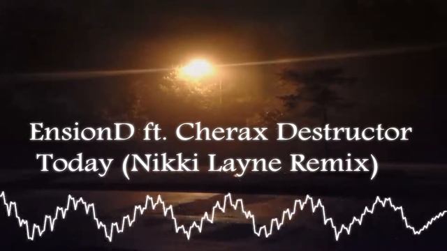 EnsionD ft. Cherax Destructor - Today (Nikki Layne Remix) смотреть онлайн