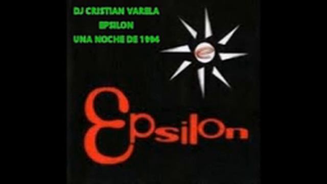 DJ CRISTIAN VARELA -  EPSILON, UNA NOCHE DE 1994