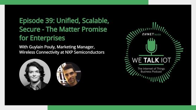 We Talk IoT Podcast - Episode 39: Unified, Scalable, Secure - The Matter Promise for Enterprises смотреть онлайн
