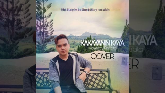 Kakayanin Kaya by Maymay Entrata (Male Cover with Lyrics) смотреть онлайн