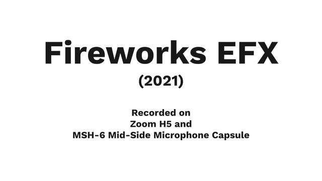 SOUND EFFECTS - Fireworks efx 2021 - Zoom H5 and MSH-6 Mid-Side Microphone Capsule смотреть онлайн