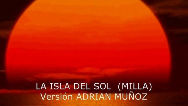 LA ISLA DEL SOL (MILLA) -..- Versión ADRIAN MUÑOZ - Album "ANDA" 2009 смотреть онлайн