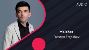 Doston Ergashev - Malohat | Достон Эргашев - Малохат (AUDIO)
