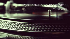 QZN - AXIOLOGY #008 || MINIMAL