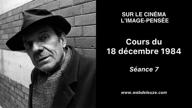 Gilles Deleuze - Sur le cinéma : l'image-pensée - Séance 7 - Cours du 18 décembre 1984 смотреть онлайн