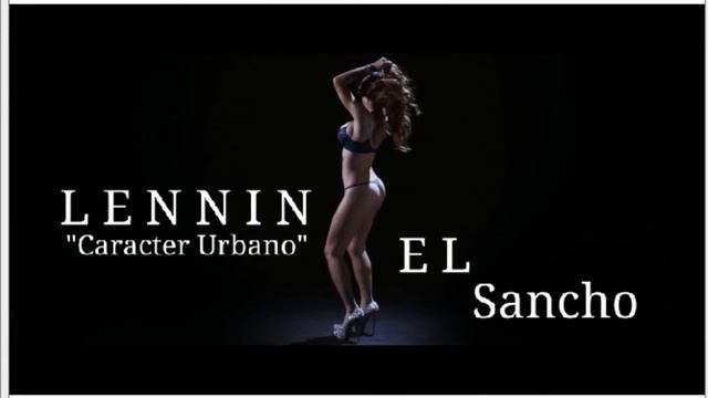 Lennin Caracter Urbano EL SANCHO смотреть онлайн