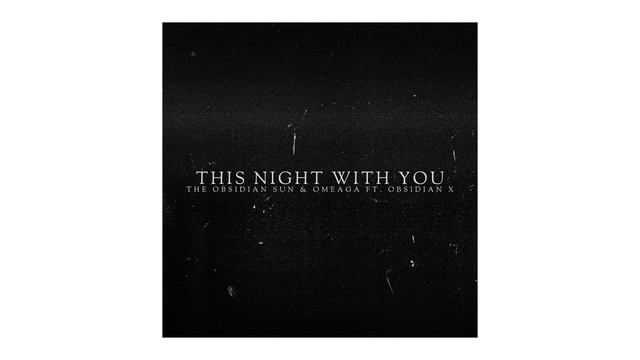 The Obsidian Sun & Omeaga Ft. Obsidian X - This Night with You (Radio Edit) (Official Audio) смотреть онлайн