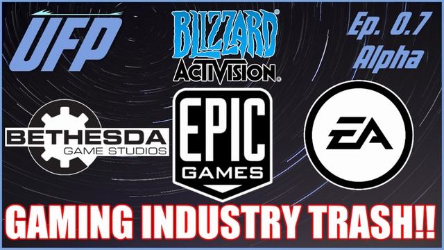 Gaming Industry ROAST (EPIC, EA, Activision, Bethesda and MORE!) - UFP Ep. 0.7 Alpha смотреть онлайн