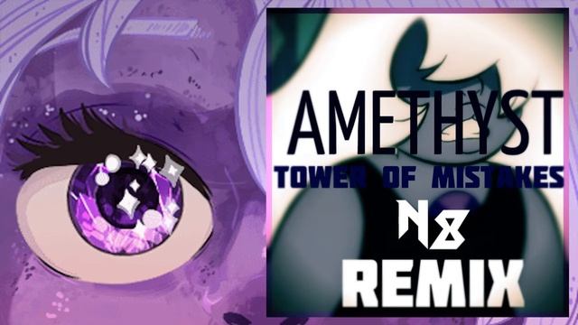 Amethyst - Tower Of Mistakes (Noapoll 8 Remix) [CARTOONMIX] смотреть онлайн