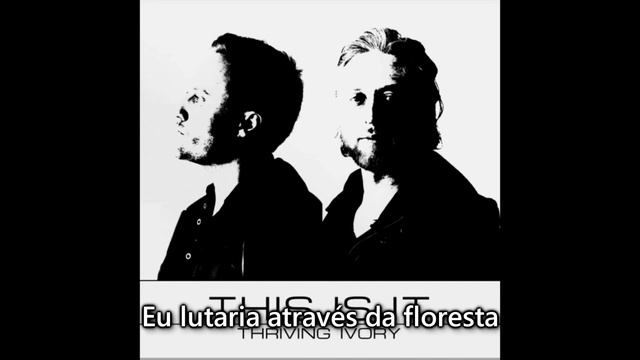 Thriving Ivory - This Is It (Legendado PT-BR) смотреть онлайн