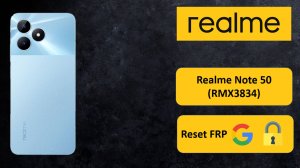 Realme Note 50 (RMX3834): Разблокировка Google-аккаунта – Полное руководство