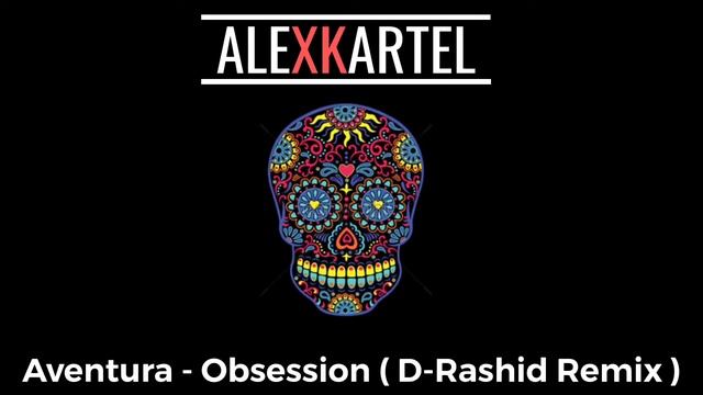 Aventura - Obsession (D-Rashid Remix) смотреть онлайн