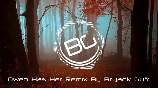 Owen Has Her (BG remix) смотреть онлайн