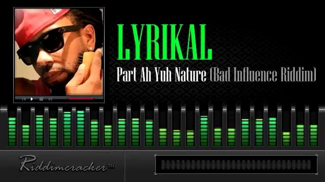 Lyrikal - Part Ah Yuh Nature (Bad Influence Riddim) [Soca 2014] смотреть онлайн