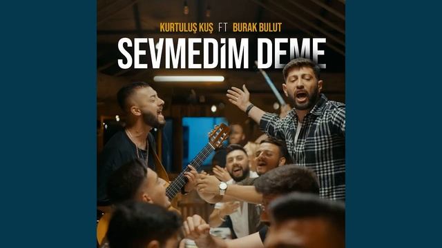 Kurtuluş Kuş & Burak Bulut - Sevmedim Deme [ 1 Saatlik Versiyon ]