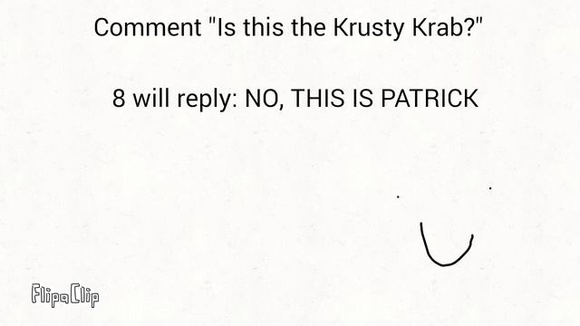 Comment "Is this the krusty krab?" 8 will reply "NO, THIS IS PATRICK" смотреть онлайн