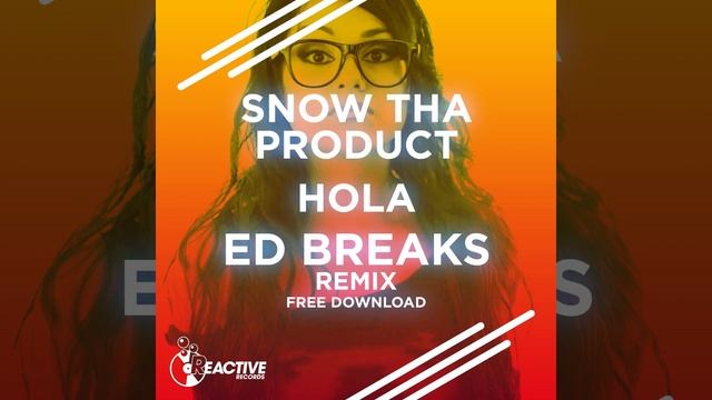 Snow Tha Product - Hola (Ed Breaks Remix) смотреть онлайн