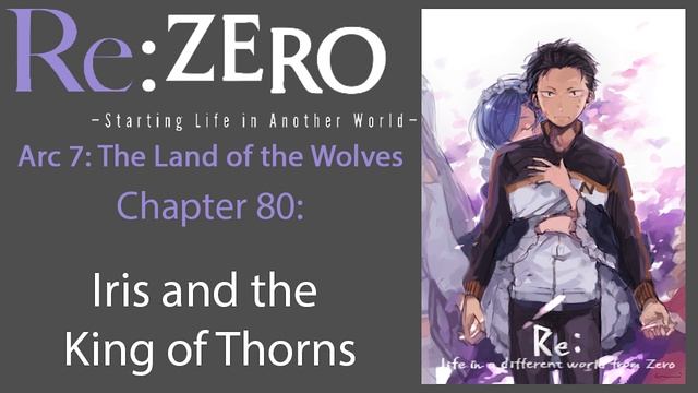 Re: Zero Web Novel Audiobook | Arc 7, Chapter 80 - "Iris and the King of Thorns" смотреть онлайн
