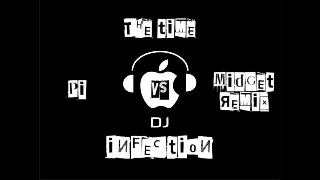 The time - Pi vs Midget Remix - (infecti0n) смотреть онлайн