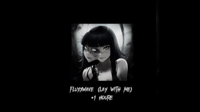 fluxxwave (lay with me)- The Dive/Clovis reyes || 1 hour version смотреть онлайн