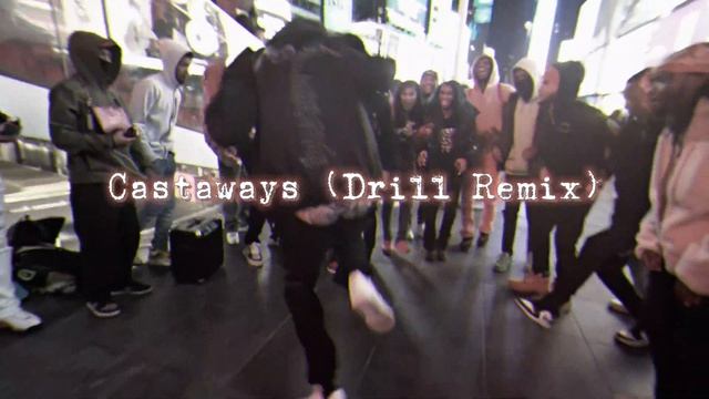 Castaways (Drill Remix) смотреть онлайн