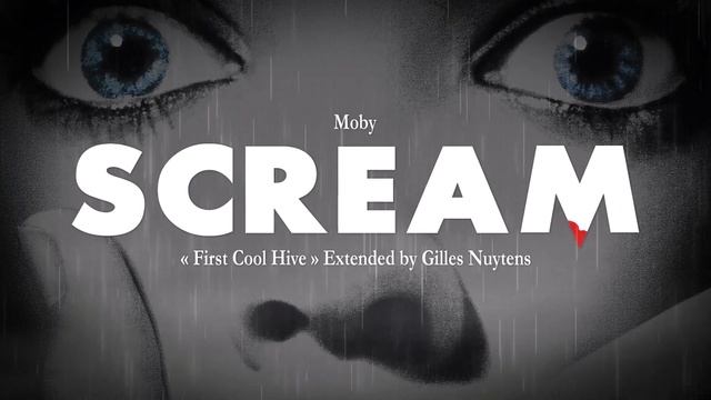Moby - Scream - First Cool Hive [Extended by Gilles Nuytens] *Version 2* смотреть онлайн