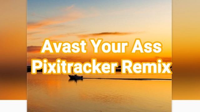 Avast Your Ass (Pixitracker Remix) смотреть онлайн