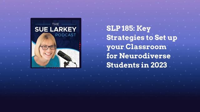 SLP 185: Key Strategies to Set up your Classroom for Neurodiverse Students in 2023 смотреть онлайн