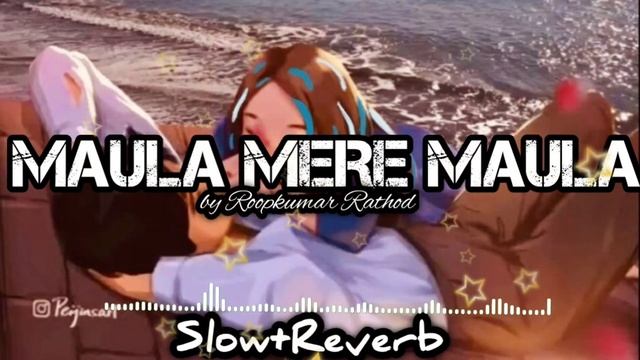 MAULA MERE MAULA (SLOW+REVERB) LOFI смотреть онлайн