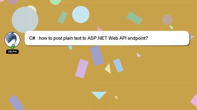 C# : how to post plain text to ASP.NET Web API endpoint? смотреть онлайн
