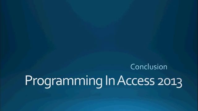 78. Conclusion Advanced Series (Programming In Access 2013) смотреть онлайн