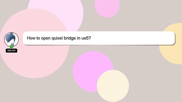 How To Open Quixel Bridge In Ue5?