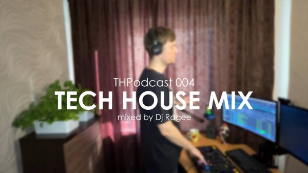 Deep And Tech House mix. Tech House Podcast 004 - mixed by Dj Ragee