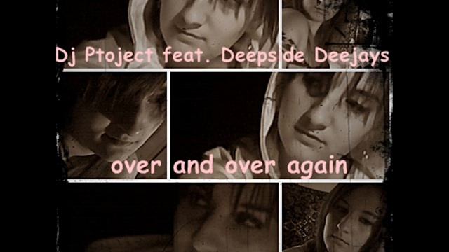 Dj Project feat Deepside Deejays - over and over again смотреть онлайн