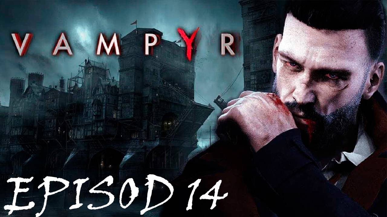 Прохождение игры - Vampyr (без комментариев)