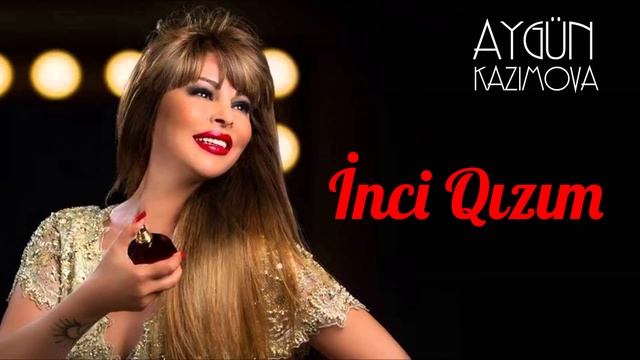 Aygün Kazımova - İnci Qızım