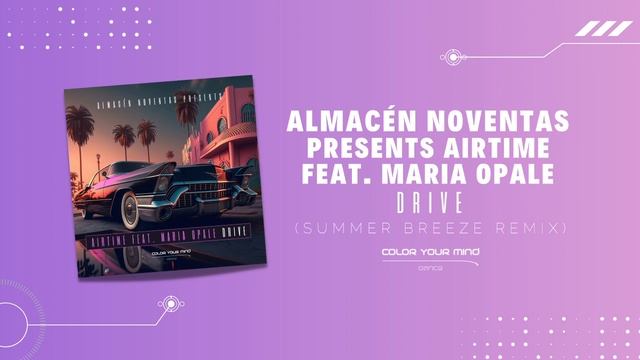 Almacén Noventas Presents. Airtime feat. Maria Opale - Drive (Summer Breeze Remix) смотреть онлайн