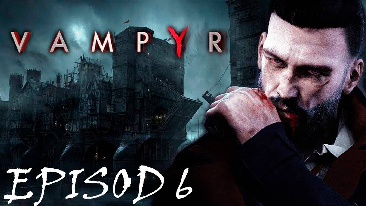 Прохождение игры - Vampyr (без комментариев)