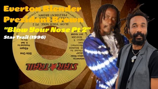 Everton Blender & Prezident Brown - Blow Your Nose Pt. 2 (Star Trail) 1996 смотреть онлайн