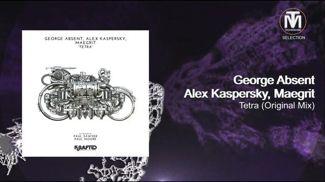 George Absent, Alex Kaspersky, Maegrit - Tetra (Original Mix) [Krafted] смотреть онлайн