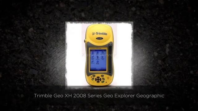 Trimble Geo XH 2008 Series Geo Explorer Geographic Informati смотреть онлайн