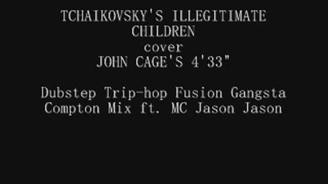 Tchaikovsky's Illegitimate Children cover John Cage's 4'33'' смотреть онлайн