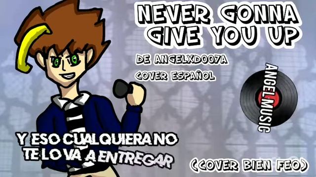 Never Gonna Give You Up - Rick Astley [Cover Español]