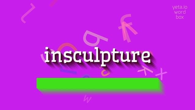 HOW TO SAY INSCULPTURE? #insculpture смотреть онлайн