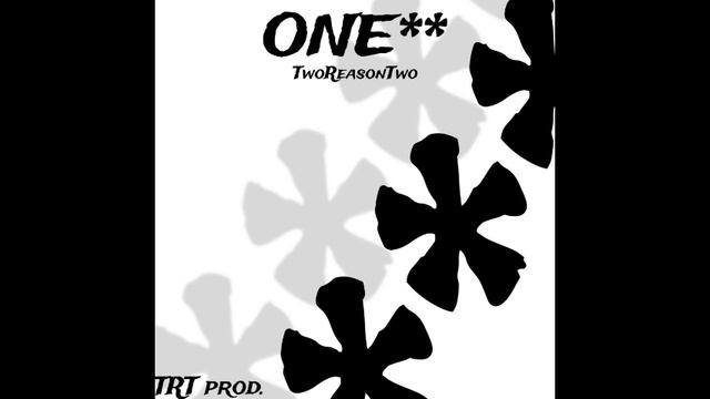 TwoReasonTwo - ONE**