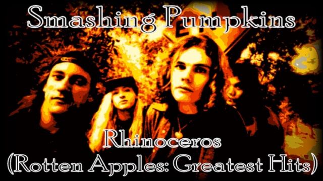 Smashing Pumpkins "Rhinoceros" (Rotten Apples: Greatest Hits) смотреть онлайн