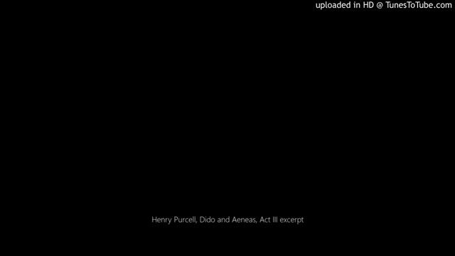 Henry Purcell, Dido and Aeneas, Act III excerpt смотреть онлайн
