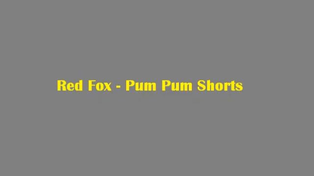 Red Fox - Pum Pum Shorts смотреть онлайн
