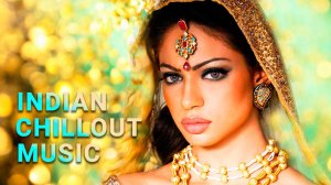 Chillout music arabic vs india mix Восточная индийская музыка